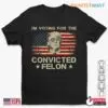 Vote for Convicted Felon: Trump Knows Who You Vote For Shirt 9 Vote for Convicted Felon Trump Knows Your Vote Shirt 1 1.jpg