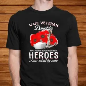 WWII Veteran Daughter Heroes Shirt 5 WWII Veteran Daughter Heroes Shirt 2 1.jpg