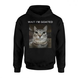 Wait Im Goated Funny Cat Meme T Shirt 2 1.jpg