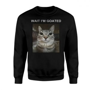 Wait Im Goated Funny Cat Meme T Shirt 3 1.jpg