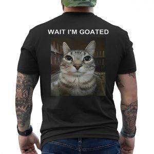 Wait Im Goated Funny Cat Meme T Shirt 6 1.jpg