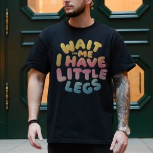 Wait for Me I Have Little Legs T shirt E28093 Cute Funny Pastel Bubble Letter Tee 4.jpg
