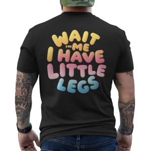 Wait for Me I Have Little Legs T shirt E28093 Cute Funny Pastel Bubble Letter Tee 6.jpg
