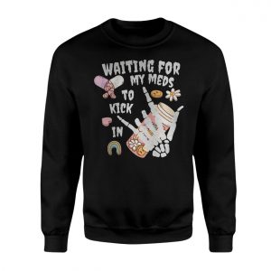 Waiting For My Meds To Kick In Skeleton Hand T Shirt 3 1.jpg