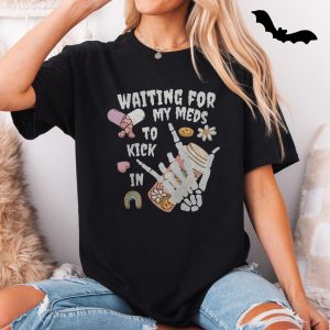 Waiting For My Meds To Kick In Skeleton Hand T Shirt 5 1.jpg
