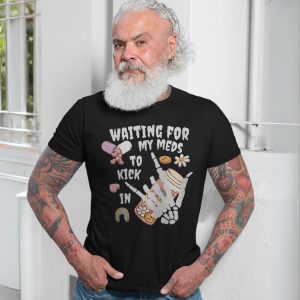 Waiting For My Meds To Kick In Skeleton Hand T Shirt 7 1.jpg