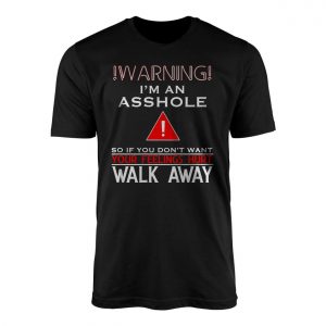 Warning Im An Asshole Funny Quote T Shirt 1 1.jpg