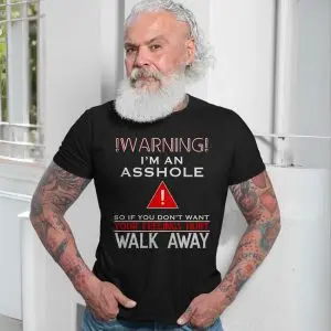 Warning I'm An Asshole Funny Quote T-Shirt 13 Warning Im An Asshole Funny Quote T Shirt 7 1.jpg
