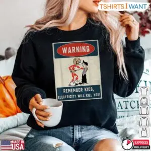 Warning Kids Vintage Style Electricity Safety Reminder Shirt 7 Warning Kids Vintage Style Electricity Safety Reminder Shirt 4 1.jpg