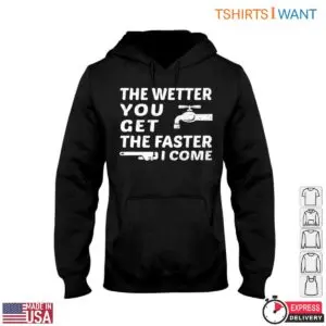Water Faucet T-Shirt: The Wetter You Get The Faster I Come Plumbing Humor Tee 9 Water Faucet T Shirt The Wetter You Get The Faster I Come Plumbing Humor Tee 4 1.jpg
