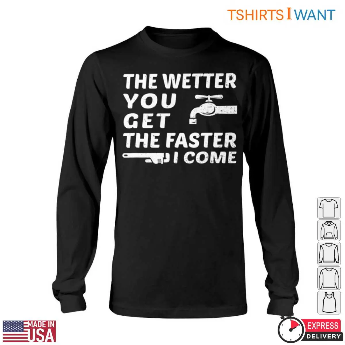 Water Faucet T Shirt The Wetter You Get The Faster I Come Plumbing Humor Tee 6 1.jpg