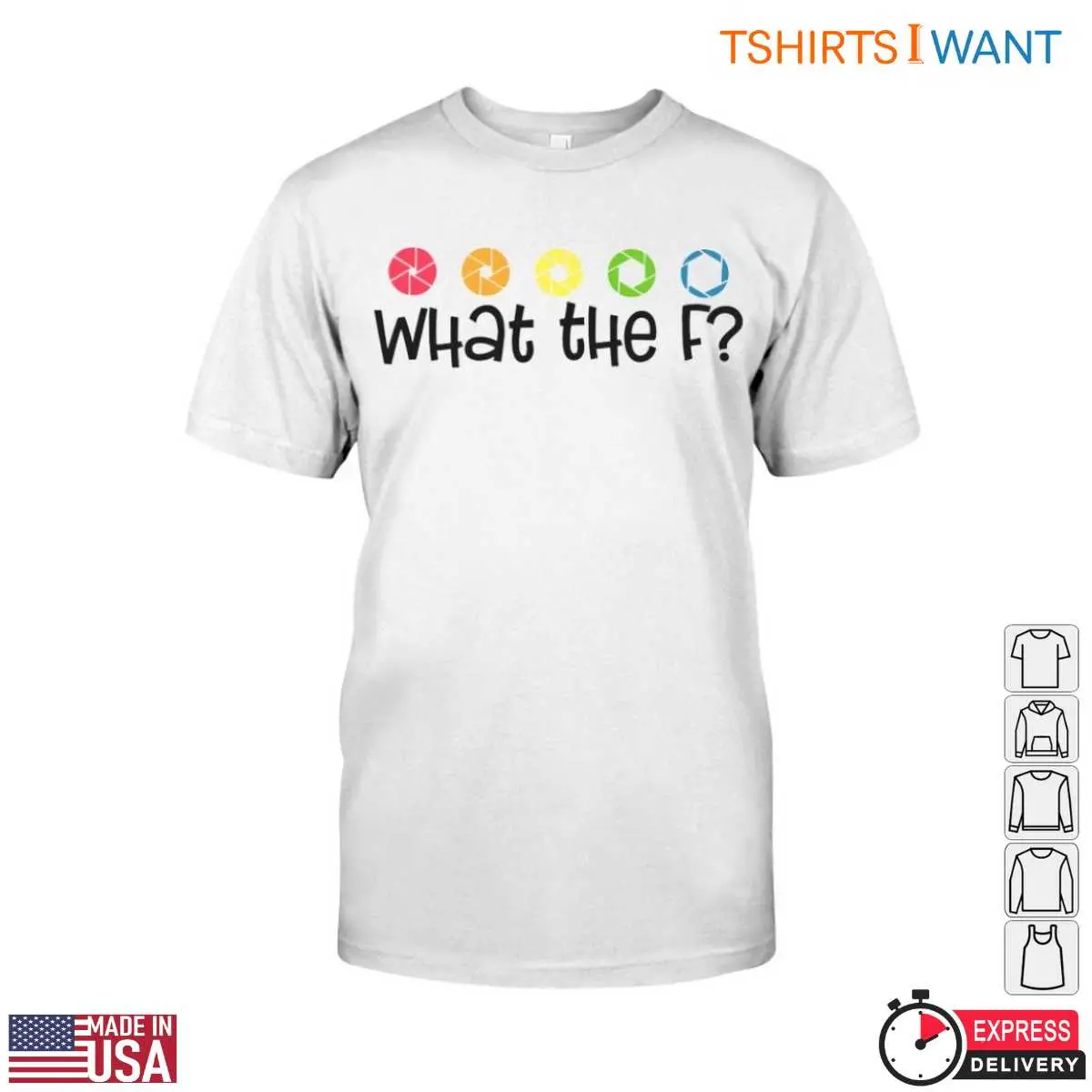 What The F T Shirt Funny Photography Aperture 1 1.jpg
