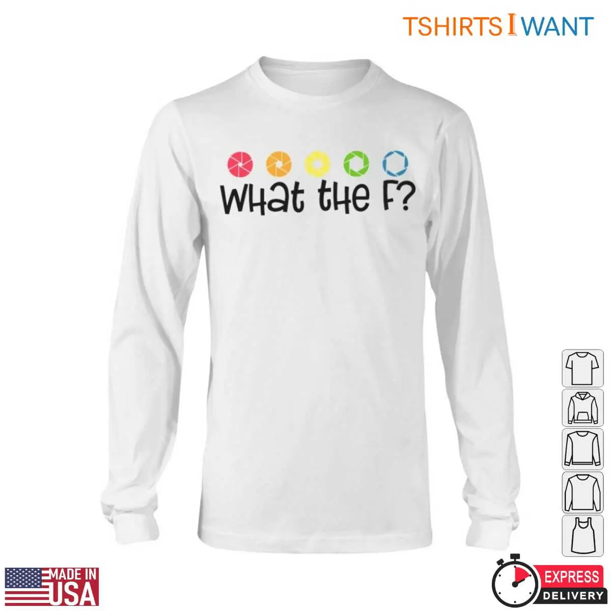 What The F T Shirt Funny Photography Aperture 5 1.jpg