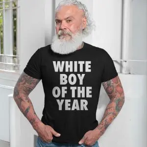 White Boy of the Year Funny Bold Statement T-Shirt 13 White Boy of the Year Funny Bold Statement T Shirt 7 1.jpg