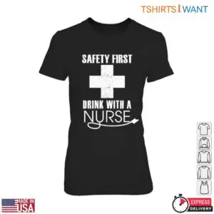 White Plus Sign T-Shirt – Funny Nurse Design, Safety First, Drink With A Nurse 7 White Plus Sign Nurse Safety T Shirt 2 1.jpg