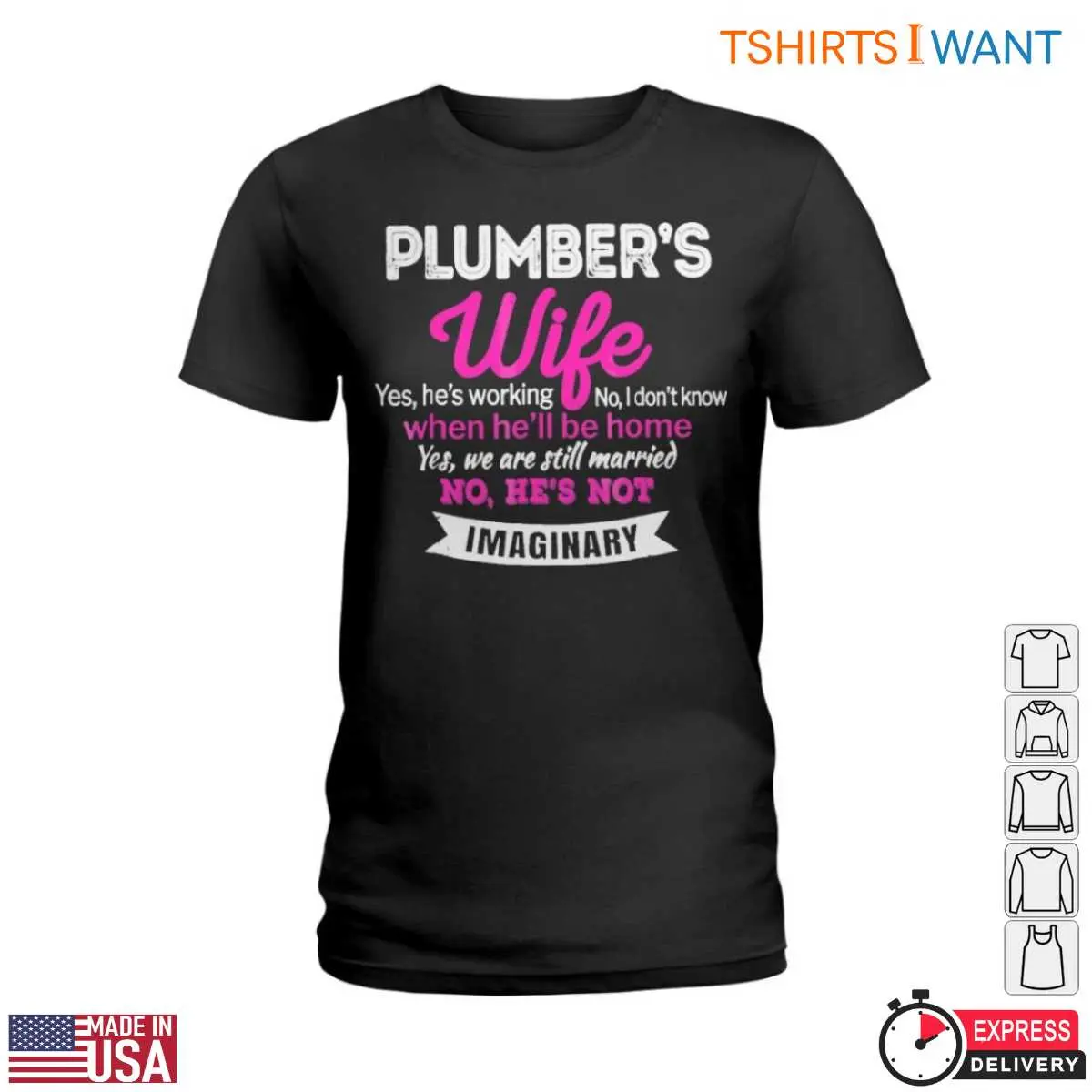 Wife Plumber T-Shirt - Funny Yes, He's Working, No He's Not Imaginary 13 Wife Plumber T-Shirt Detail View