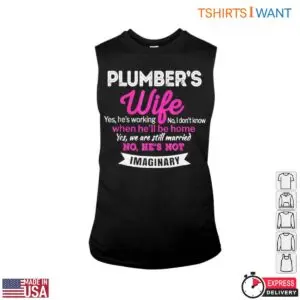 Wife Plumber T-Shirt - Funny Yes, He's Working, No He's Not Imaginary 8 Wife Plumber T Shirt Funny Yes Hes Working No Hes Not Imaginary 3 1.jpg