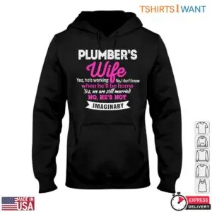 Wife Plumber T-Shirt - Funny Yes, He's Working, No He's Not Imaginary 9 Wife Plumber T Shirt Funny Yes Hes Working No Hes Not Imaginary 4 1.jpg