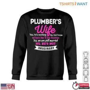 Wife Plumber T-Shirt - Funny Yes, He's Working, No He's Not Imaginary 10 Wife Plumber T Shirt Funny Yes Hes Working No Hes Not Imaginary 5 1.jpg