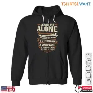 Wrench Graphic Shirt - Leave Me Alone, I'm in the Mood to Throw a Wrench Tee 9 Wrench Graphic Ready to Throw Wrench T Shirt 4 1.jpg