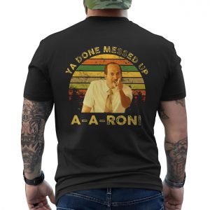Ya Done Messed Up A A Ron T Shirt E28093 Funny Retro Comedy Skit Tee 6.jpg