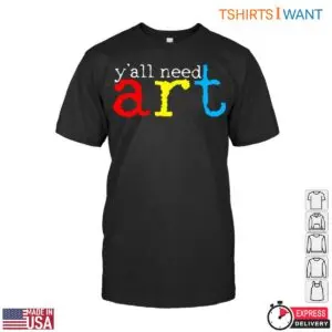 Yall Need Art Colorful Art Teacher T Shirt 1 1.jpg