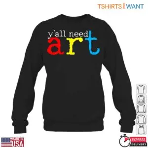 Y'all Need Art Colorful Art Teacher T-Shirt 10 Yall Need Art Colorful Art Teacher T Shirt 5 1.jpg
