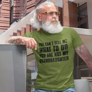 You Can't Tell Me What To Do You're Not My Granddaughter Shirt 9 You Can't Tell Me What To Do You're Not My Granddaughter Shirt 5