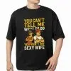 You Can’t Tell Me What to Do T-Shirt – Funny Sexy Wife Quote Shirt 14 You Can’t Tell Me What to Do T Shirt – Funny Sexy Wife Quote Shirt 1