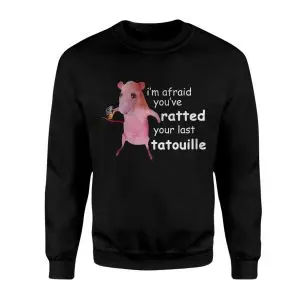 You've Ratted Your Last Tatouille Funny Meme T-Shirt 9 Youve Ratted Your Last Tatouille Funny Meme T Shirt 3 1.jpg