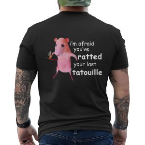 Youve Ratted Your Last Tatouille Funny Meme T Shirt 6 1.jpg