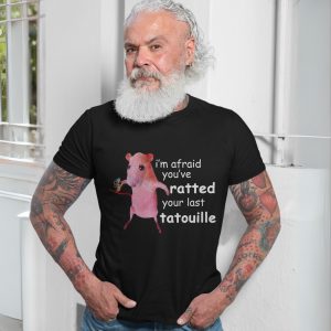 Youve Ratted Your Last Tatouille Funny Meme T Shirt 7 1.jpg