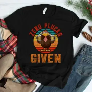 Zero Plucks Given Turkey Thanksgiving Shirt 7 Zero Plucks Given Turkey Thanksgiving Shirt 3 1.jpg