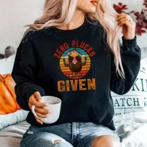 Zero Plucks Given Turkey Thanksgiving Shirt 9 Zero Plucks Given Turkey Thanksgiving Shirt 5 1.jpg